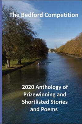 Ostrich Books The Bedford Competition 2020 Anthology of Prizewinning and Shortlisted Stories and Poems