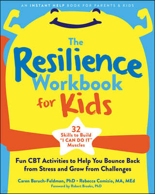 The Resilience Workbook for Kids: Fun CBT Activities to Help You Bounce Back from Stress and Grow from Challenges