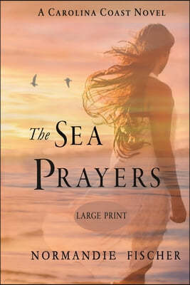 The Sea Prayers: A Carolina Coast Novel [Large Print]