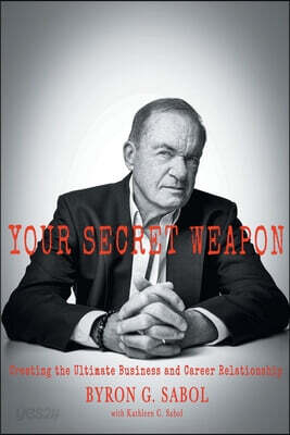 Your Secret Weapon: Creating the Ultimate Business and Career Relationship