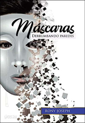 Mascaras: Derrumbando Paredes