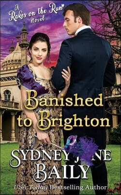 Banished to Brighton: A Rakes on the Run Novel