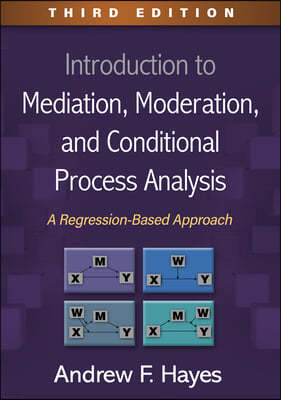 Introduction to Mediation, Moderation, and Conditional Process Analysis, Third Edition