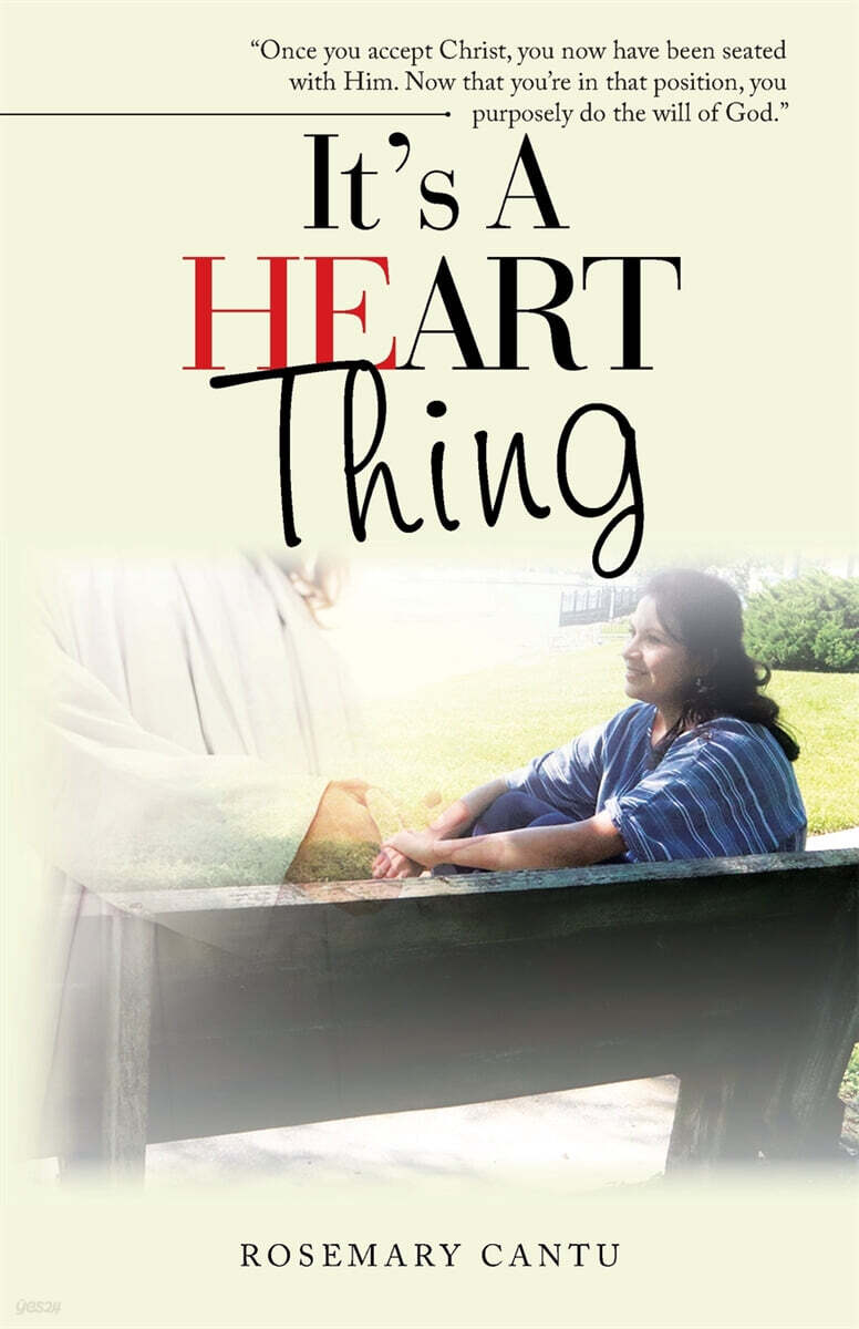 It's a Heart Thing: "Once You Accept Christ, You Now Have Been Seated with Him. Now That You'Re in That Position, You Purposely Do the Wil