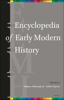 Encyclopedia of Early Modern History, Volume 12: (Religion, Philosophy of - Settlers' Reports)