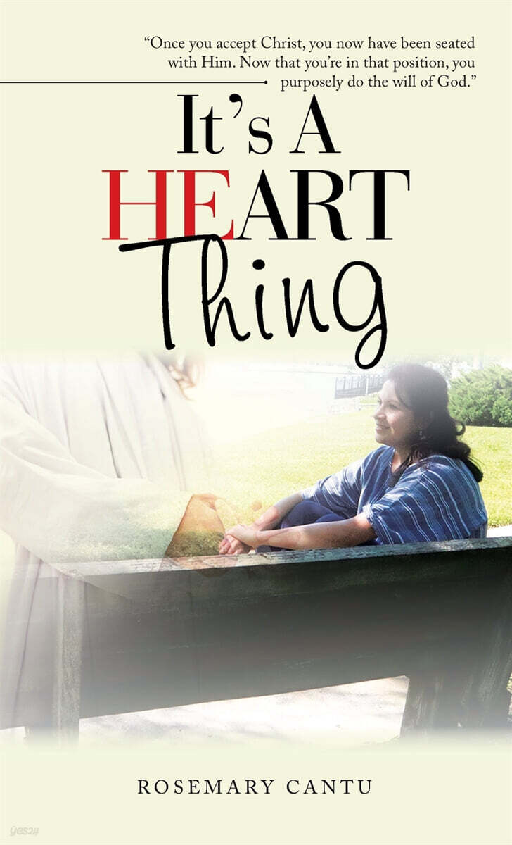 It's a Heart Thing: "Once You Accept Christ, You Now Have Been Seated with Him. Now That You'Re in That Position, You Purposely Do the Wil