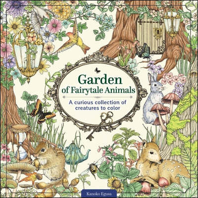 Garden of Fairytale Animals: A Curious Collection of Creatures to Color