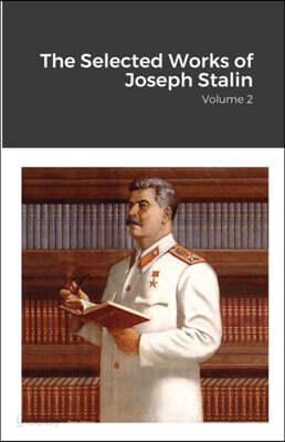 The Selected Works of Joseph Stalin: Volume 2
