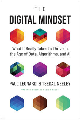 The Digital Mindset: What It Really Takes to Thrive in the Age of Data, Algorithms, and AI