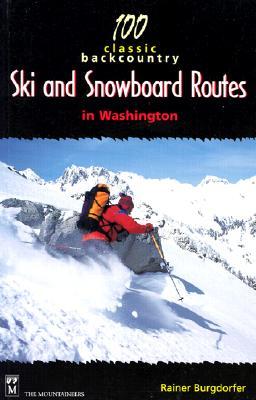 100 Classic Backcountry Ski and Snowboard Routes in Washington