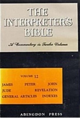 The Interpreter's Bible, Vol. 12: James, Peter, John, Jude, Revelation, General Articles, Indexes (Hardcover, 1980 22쇄)