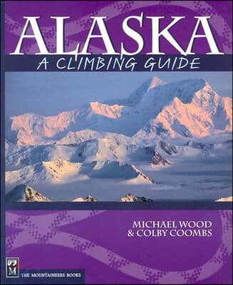 Alaska: A Climbing Guide