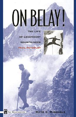 On Belay: The Life of Legendary Mountaineer Paul Petzoldt