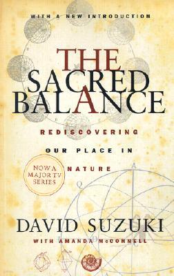 The Sacred Balance: Rediscovering Our Place in Nature