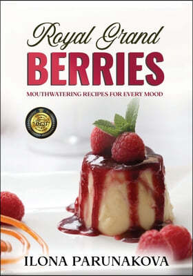 Royal Grand Berries: Mouthwatering Recipes for Every Mood