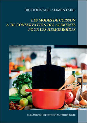 Dictionnaire des modes de cuisson et de conservation des aliments pour les hemorroides