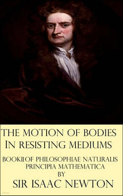 The Motion of Bodies in Resisting Mediums