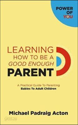 Learning How To Be A Good Enough Parent