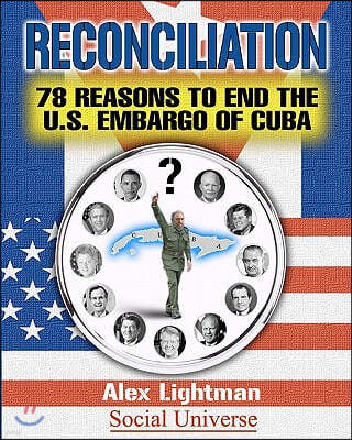 Reconciliation: 78 Reasons to End the U.S. Embargo of Cuba