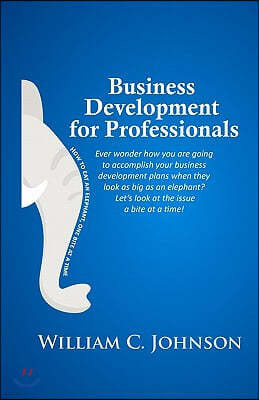 Business Development for Professionals: How to eat an elephant, one bite at a time