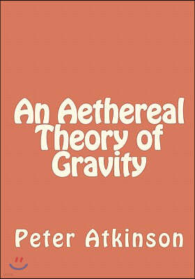 An Aethereal Theory of Gravity
