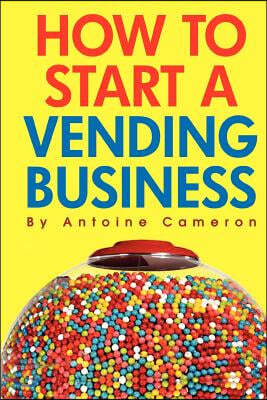 How to Start a Vending Business