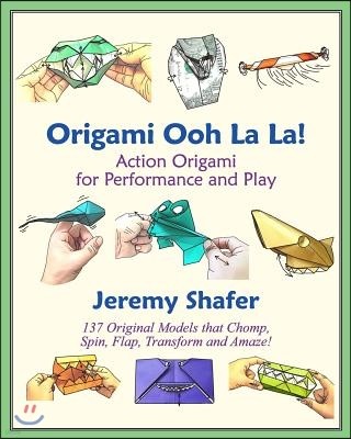 Origami Ooh La La!: Action Origami for Performance and Play