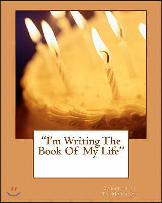 "I'm Writing The Book Of My Life"