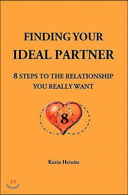 Finding your ideal Partner: 8 steps to the relationship you really want