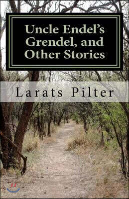 Uncle Endel's Grendel, and Other Stories