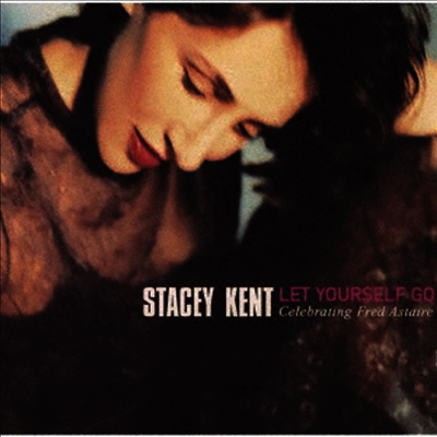 Stacey Kent - Let Yourself Go: Celebrating Fred Astaire (Remastered)(Ltd. Ed)(일본반)(CD)