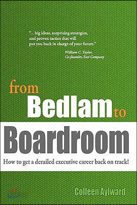 from Bedlam to Boardroom: How to get a derailed executive career back on track!