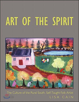 Art of the Spirit: The Culture of the Rural South, Self-Taught Artist Lisa Cain