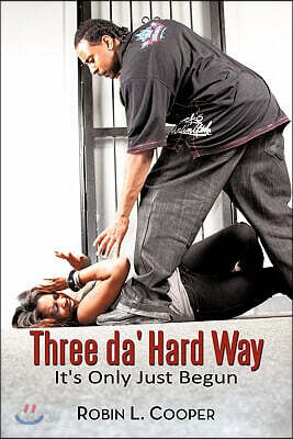 Three da' Hard Way: It's Only Just Begun