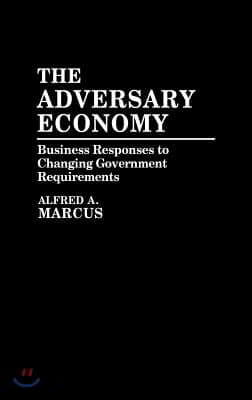 The Adversary Economy: Business Responses to Changing Government Requirements