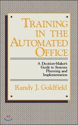 Training in the Automated Office: A Decision-Maker's Guide to Systems Planning and Implementation