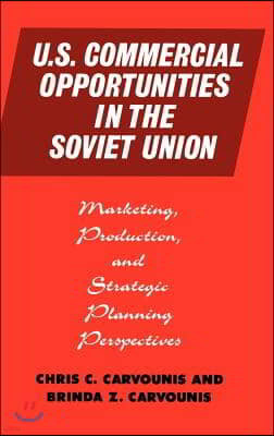 U.S. Commercial Opportunities in the Soviet Union: Marketing, Production, and Strategic Planning Perspectives