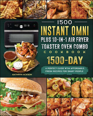 1500 Instant Omni Plus10-in-1 Air Fryer Toaster Oven Combo Cookbook