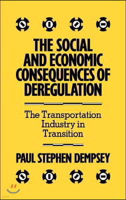 The Social and Economic Consequences of Deregulation: The Transportation Industry in Transition