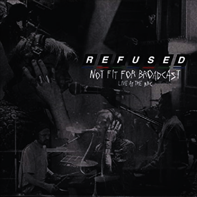 Refused — Not Fit For Broadcasting - Live At The BBC (RSD2020) 앨범 커버