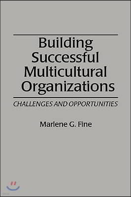 Building Successful Multicultural Organizations: Challenges and Opportunities