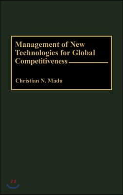 Management of New Technologies for Global Competitiveness