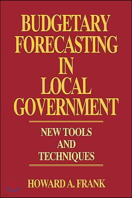 Budgetary Forecasting in Local Government: New Tools and Techniques