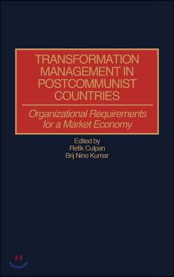 Transformation Management in Postcommunist Countries: Organizational Requirements for a Market Economy