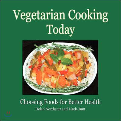 Vegetarian Cooking Today: Choosing Foods for Better Health