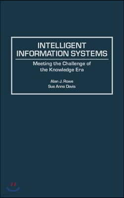 Intelligent Information Systems: Meeting the Challenge of the Knowledge Era