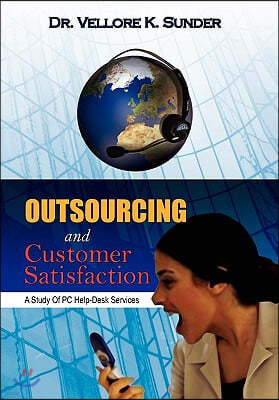 Outsourcing and Customer Satisfaction: A Study of PC Help-Desk Services