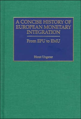 A Concise History of European Monetary Integration: From Epu to Emu