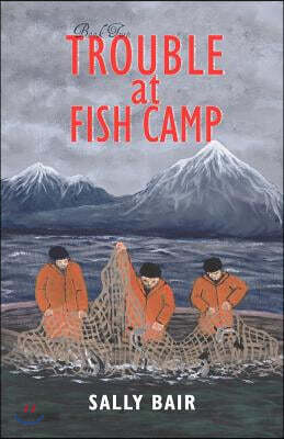Trouble at Fish Camp: Book Two in the Ways of the Williwaw Series