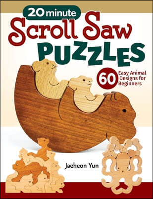 20-Minute Scroll Saw Puzzles: 56 Easy Animal Designs for Beginners